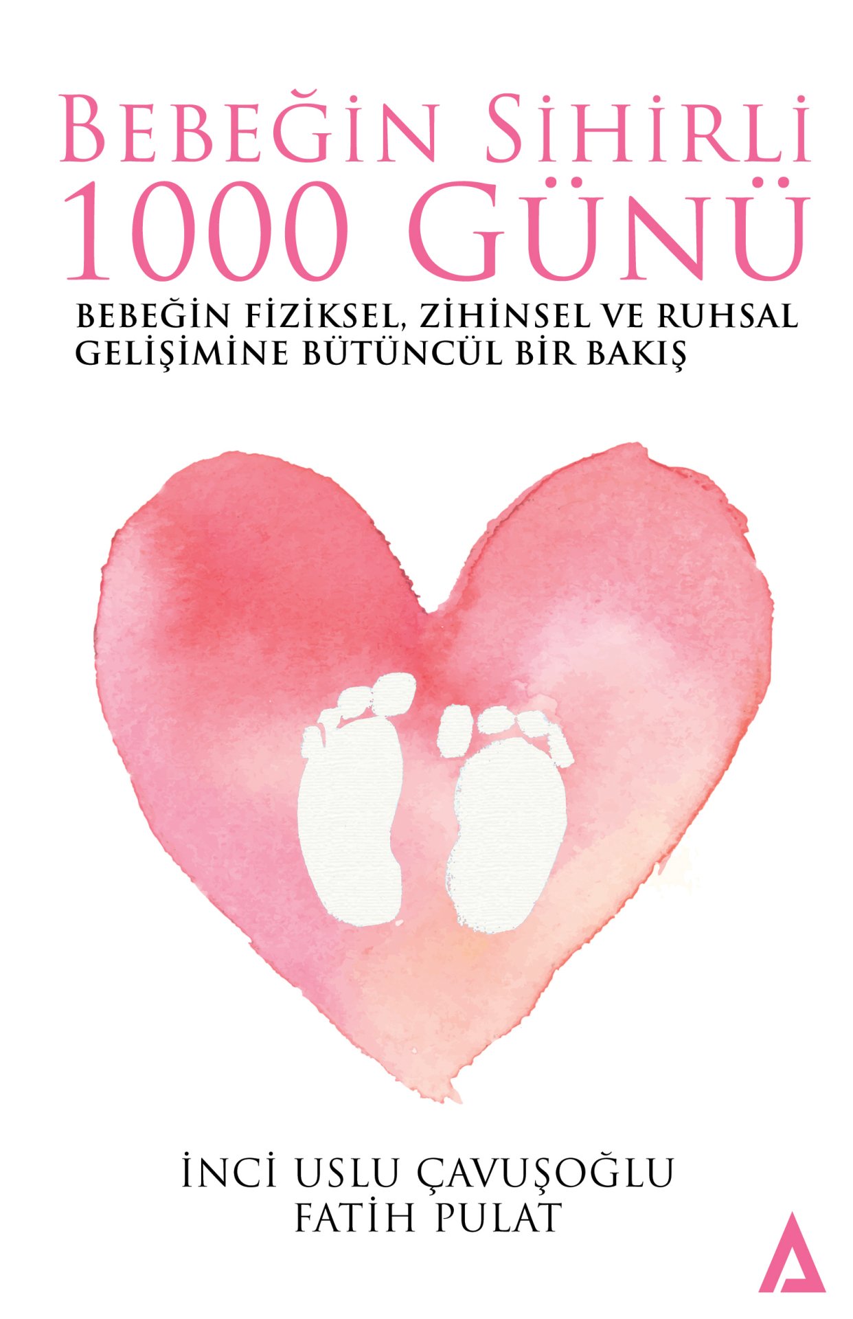 Bebeğin Sihirli 1000 Günü - Fatih Pulat / İnci Uslu Çavuşoğlu