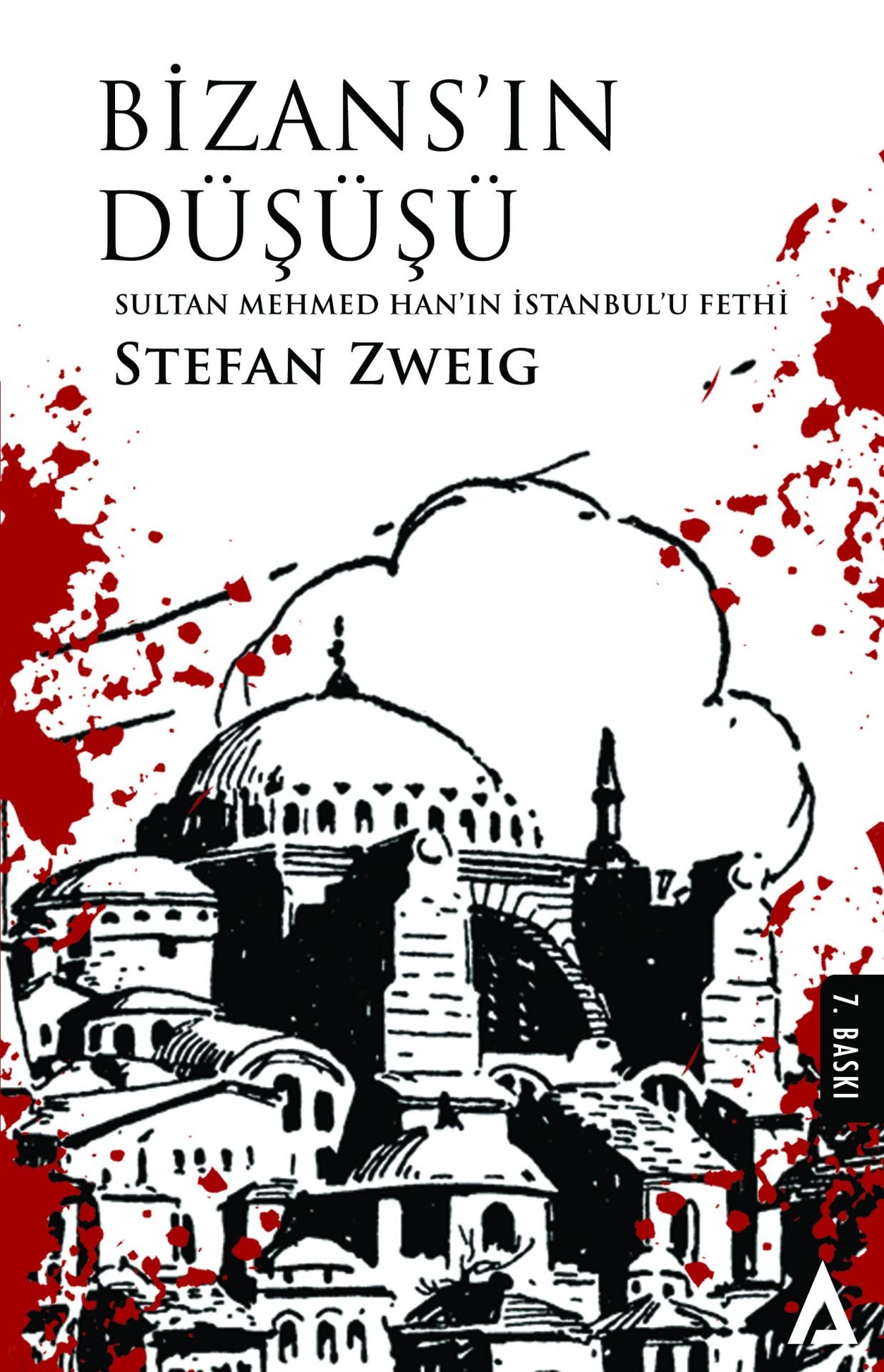 Bizans'ın Düşüşü / Sultan Mehmed Han'ın İstanbul'u Fethi - Stefan Zweig