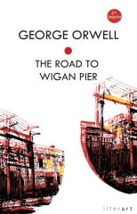The Road To Wigan Pier - George Orwell