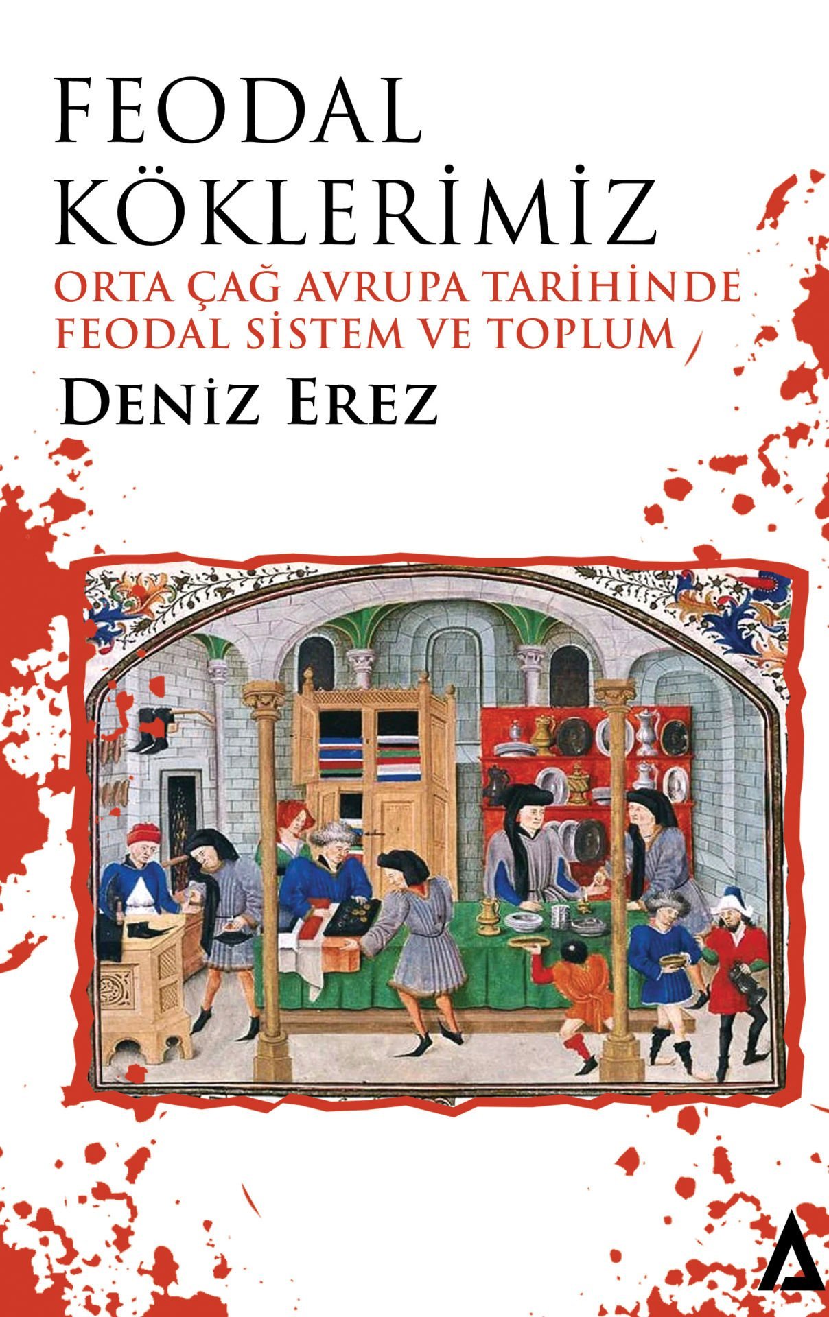 Feodal Köklerimiz - Deniz Erez