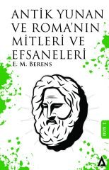 Antik Yunan ve Roma'nın Mitleri ve Efsaneleri - E. M. Berens