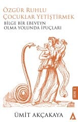 Özgür Ruhlu Çocuklar Yetiştirmek - Ümit Akçakaya