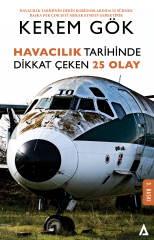 Havacılık Tarihinde Dikkat Çeken 25 Olay - Kerem Gök