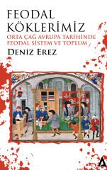 Feodal Köklerimiz - Deniz Erez