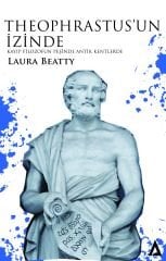 Theophrastus'un İzinde - Kayıp Filozofun Peşinde Antik Kentlerde / Laura Beatty