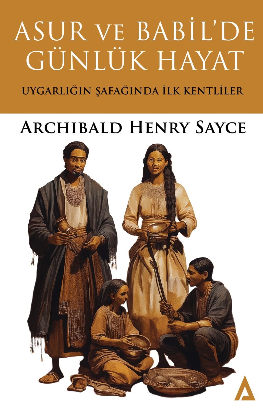 Asur ve Babil'de Günlük Hayat  -  Uygarlığın Şafağında İlk Kentliler