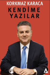 Kendime Yazılar - Korkmaz Karaca